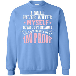 I Will Never Water Myself Down T-shirt