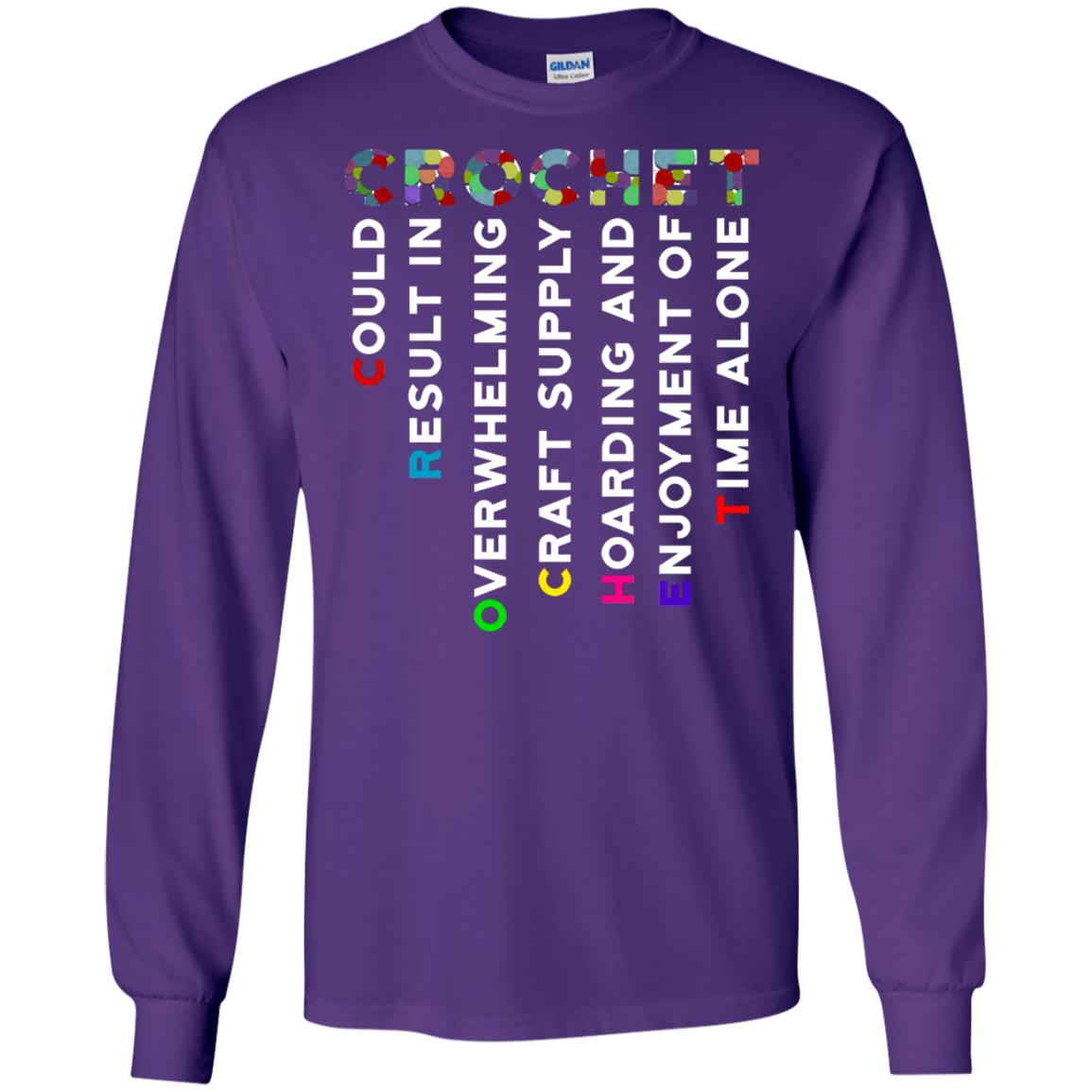 Crochet Could Result In Overwhelming Craft Supply Hoarding And Enjoyment O Time Alone Shirt Purple