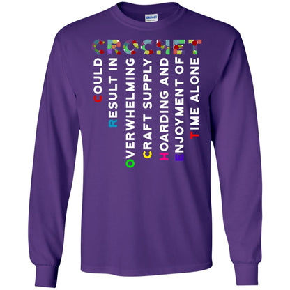 Crochet Could Result In Overwhelming Craft Supply Hoarding And Enjoyment O Time Alone Shirt Purple