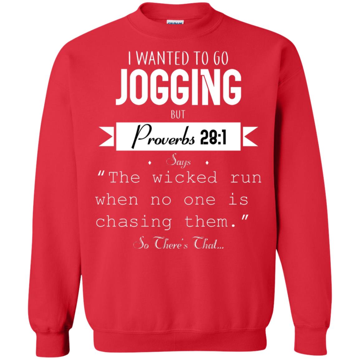 I Wanted To Go Jogging But Proverbs 281 Says The Wicked Run When No One Is Chasing Them Red