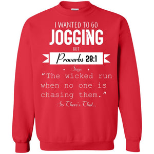 I Wanted To Go Jogging But Proverbs 281 Says The Wicked Run When No One Is Chasing ThemG180 Gildan Crewneck Pullover Sweatshirt 8 oz.