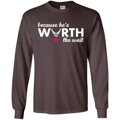 Because He Is Worth The Wait Military Wife Girlfriend T-shirt Dark Chocolate