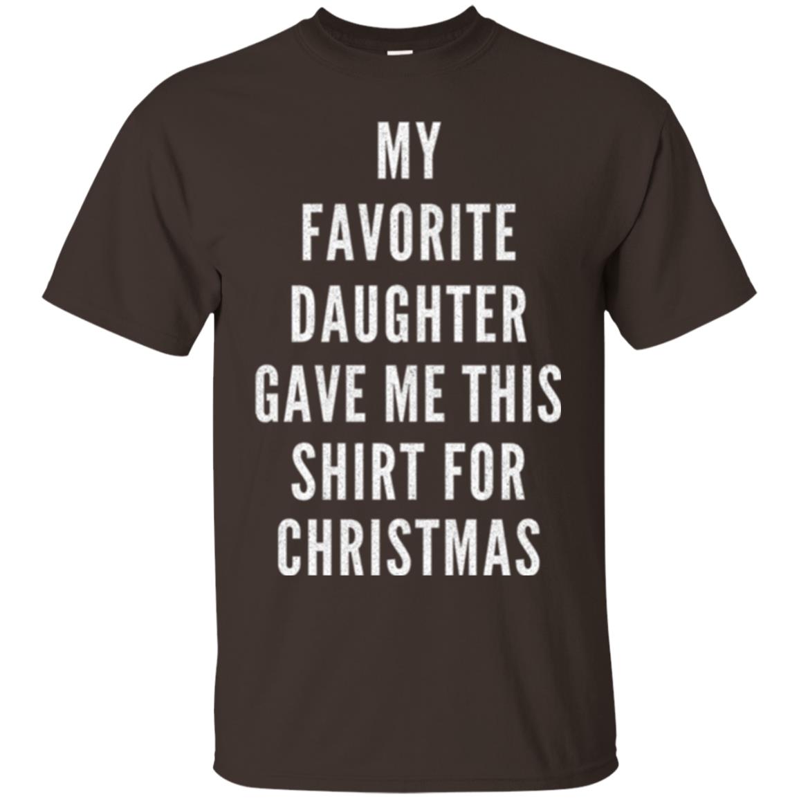 Christmas T-shirt My Favorite Daughter Gave Me This Shirt For Christmas Dark Chocolate