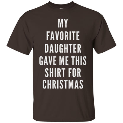 Christmas T-shirt My Favorite Daughter Gave Me This Shirt For Christmas Dark Chocolate