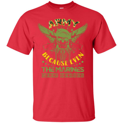 Army Because Even The Marines Need Heroes Red