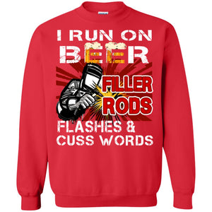 I Run On Beer Filler Rods Flashes And Cuss Words Welder Gift ShirtG180 Gildan Crewneck Pullover Sweatshirt 8 oz.