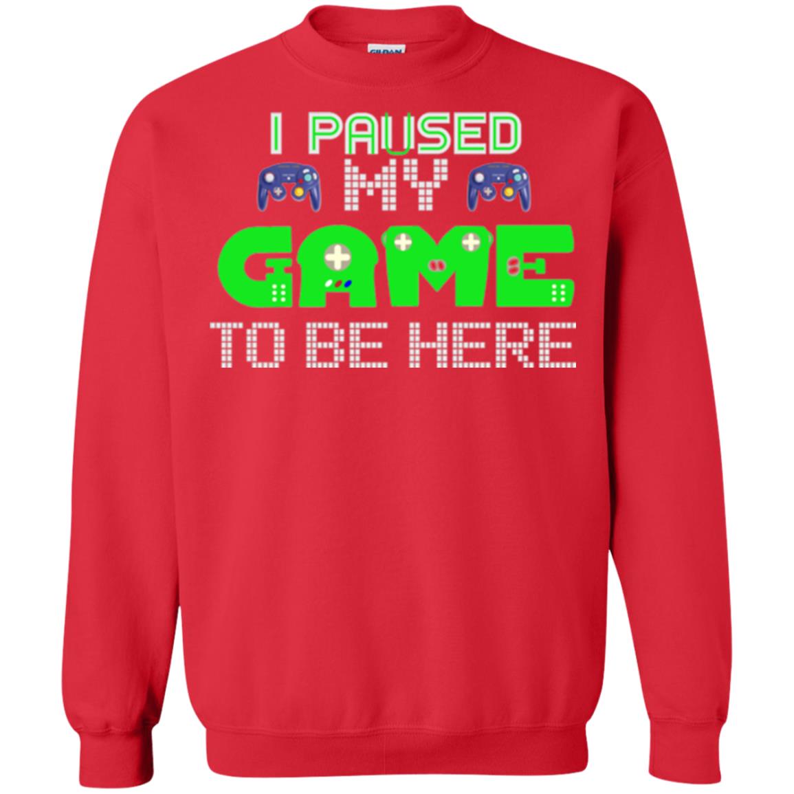 Video Gamer T-shirt I Paused My Game To Be Here Red