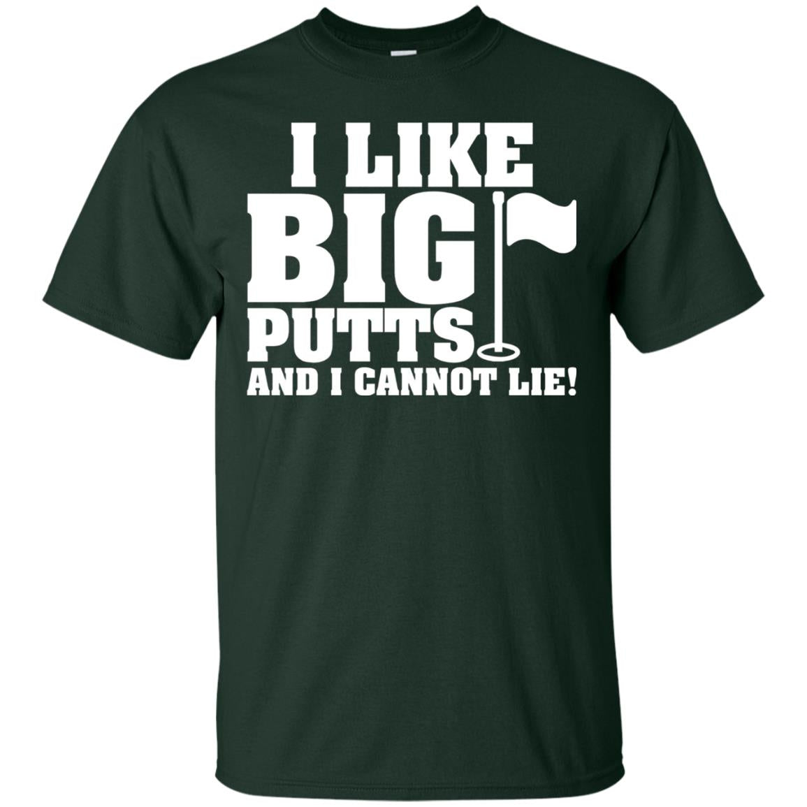 I Like Big Putts And I Cannot Lie Funny Golf Lover T-shirt Forest