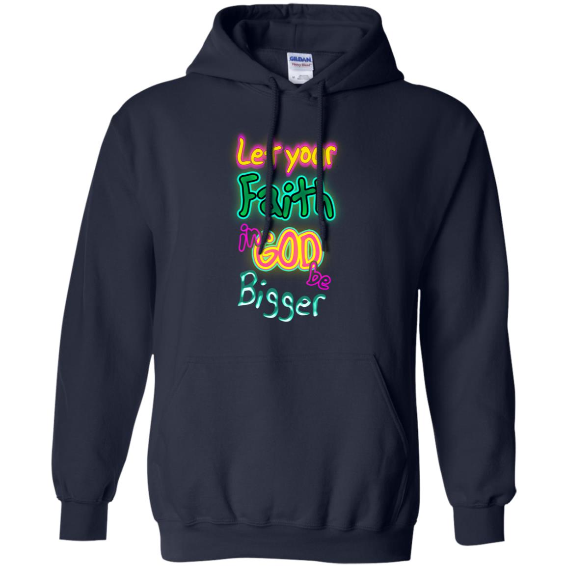 Let Your Faith In God Be Bigger Best Quote Shirt Navy