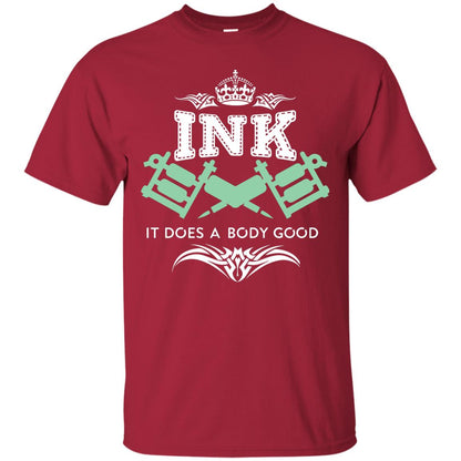 Ink It Does A Body Good Cool Gift Shirt For Tatto Lover Cardinal