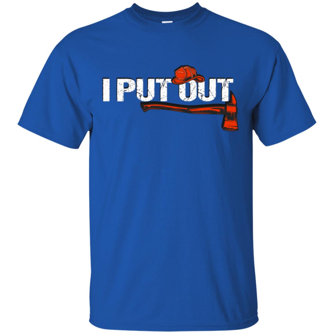 I Put Out Firefighter Gift Shirt For Mens Royal