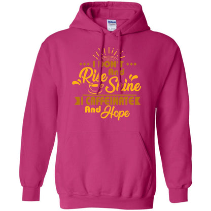 I Don't Rise And Shine I Caffeinate And Hope Coffee Gift Shirt Heliconia