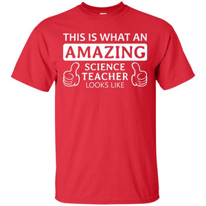 This Is What An Amazing Science Teacher Looks Like ShirtG200 Gildan Ultra Cotton T-Shirt