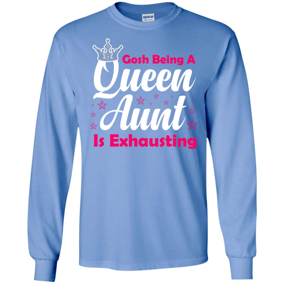Gosh Being A Queen Aunt Is Exhausting Aunt Shirt Carolina Blue