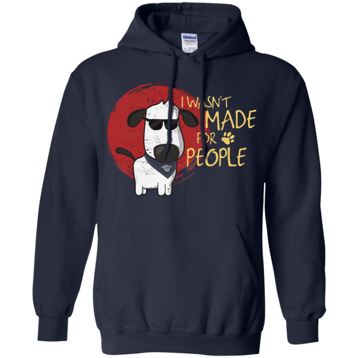 I Wasnt Made For People Dog Quote Shirt Navy