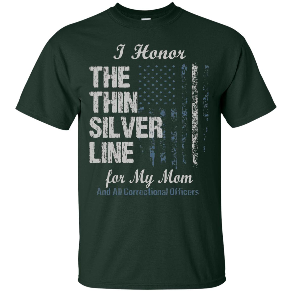 I Hornor The Thin Silver Line For My Mom And All Correctional Officers Shirt Forest