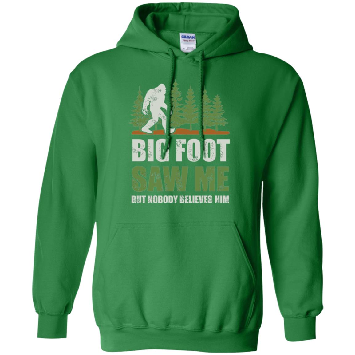 Funny Bigfoot T-shirt Bigfoot Saw Me But Nobody Believes Him Irish Green