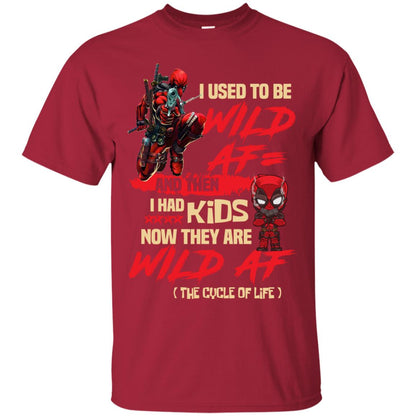 I Used To Be Wild Af And Then I Had Kids Now They Are Wild Af Deadpool Cardinal