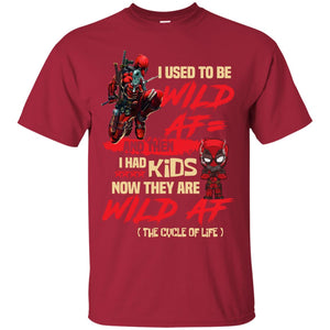 I Used To Be Wild Af And Then I Had Kids Now They Are Wild Af DeadpoolG200 Gildan Ultra Cotton T-Shirt