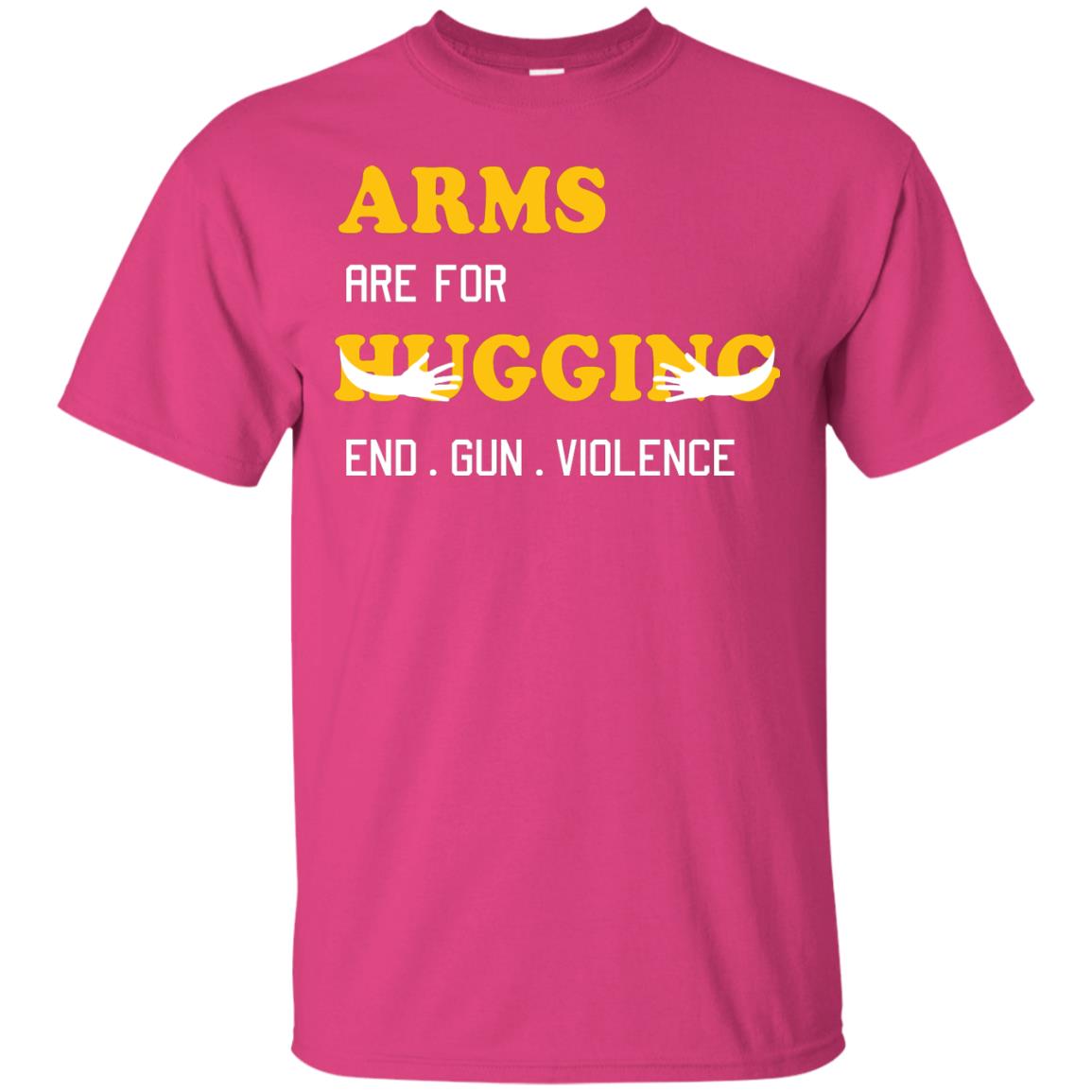 Arms Are For Hugging End Gun Violence Gun Control T-shirt Heliconia