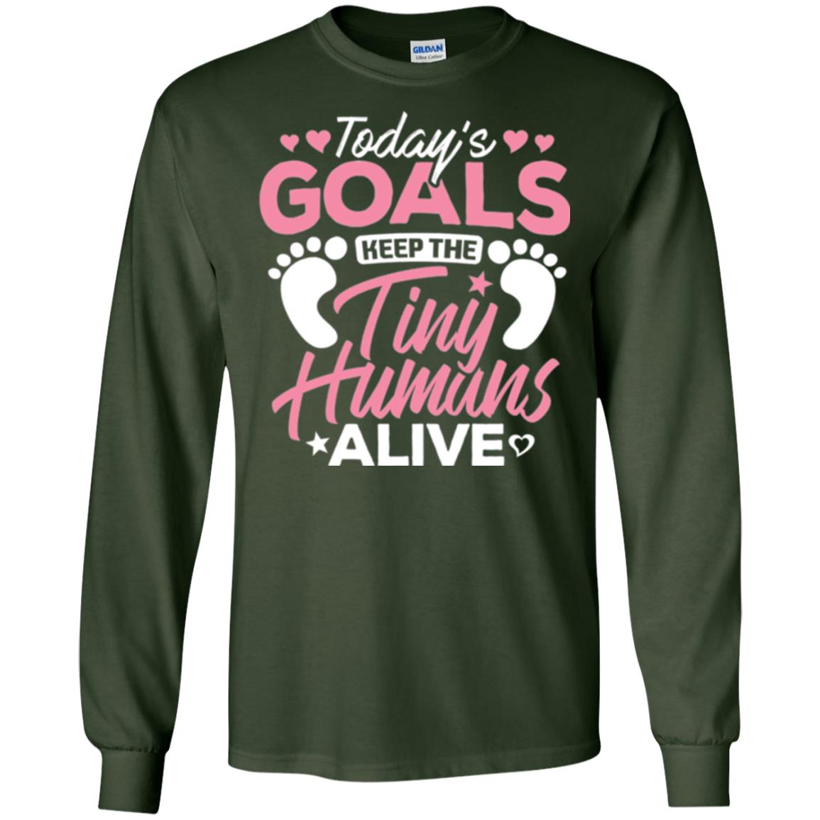 Mommy T-shirt Today_s Goal Keep The Tiny Humans Alive Forest Green