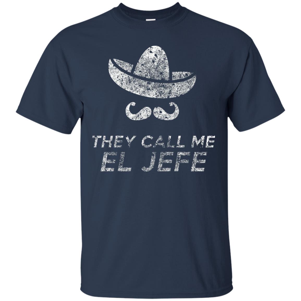 They Call Me El Jefe Bragging Boss Cinco De Mayo Navy