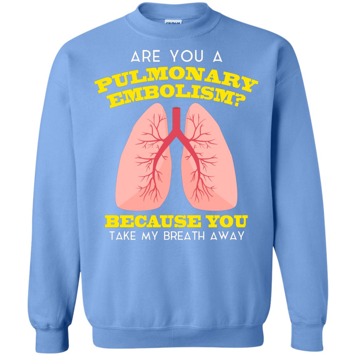 Are You A Pulmonary Embolism Funny Saying Shirt For Nurse Carolina Blue