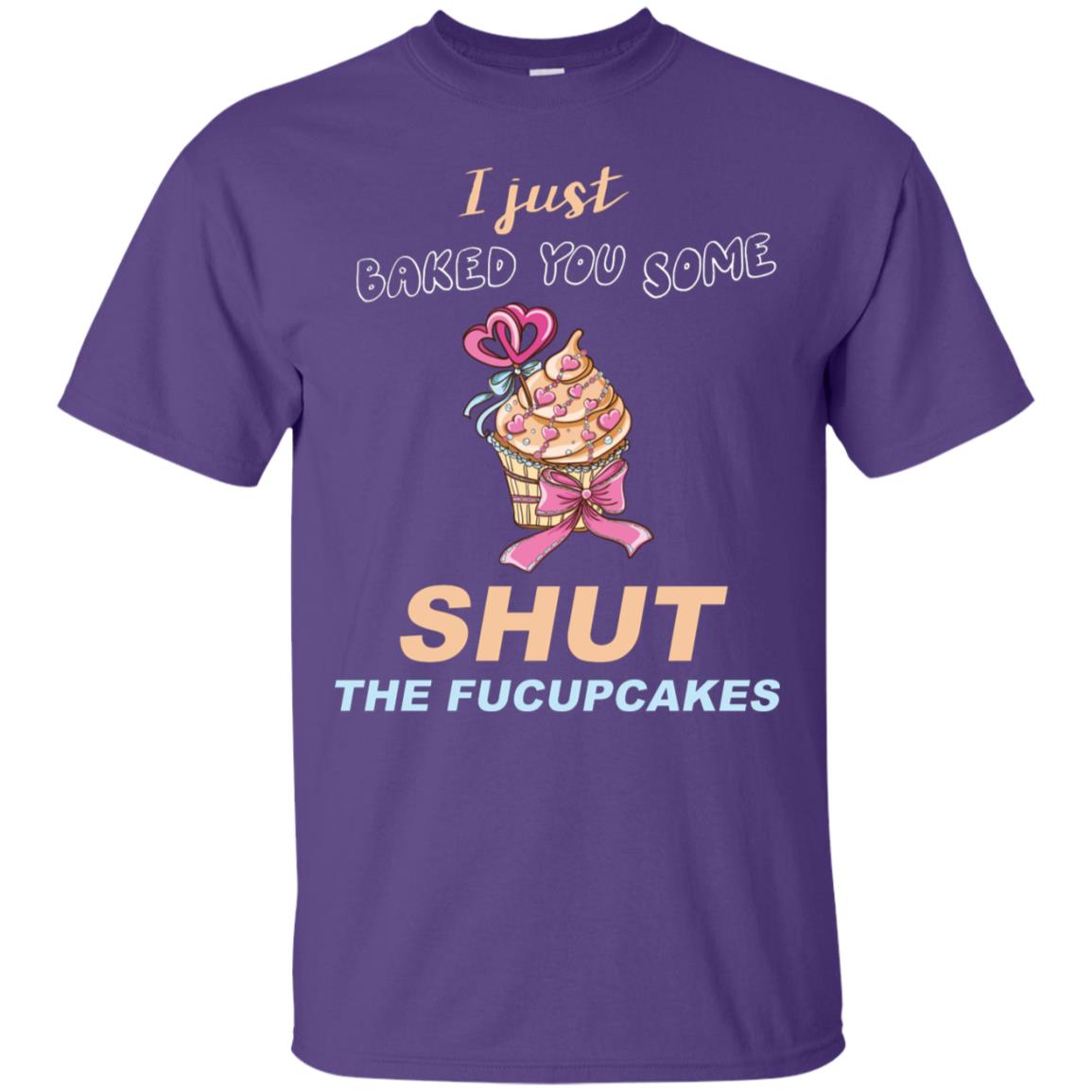 Just Baked You Some Fucupcakes Funny Saying Cupcakes Shirt Purple