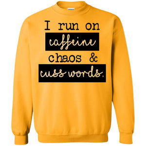 I Run On Caffeeine Chaos And Cuss World Shirt
