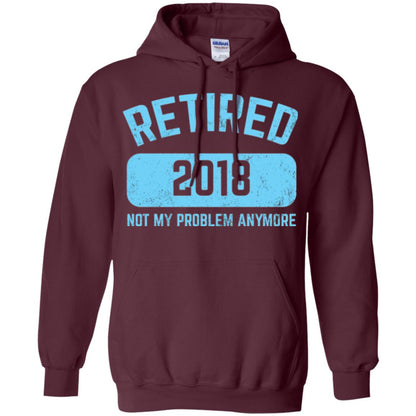 Funny Retirement Party Shirt Not My Problem Anymore 2018 Maroon