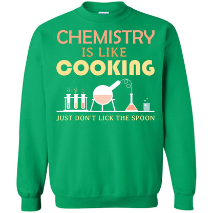 Chemistry Is Like Cooking Just Don't Lick The Spoon Shirt Irish Green