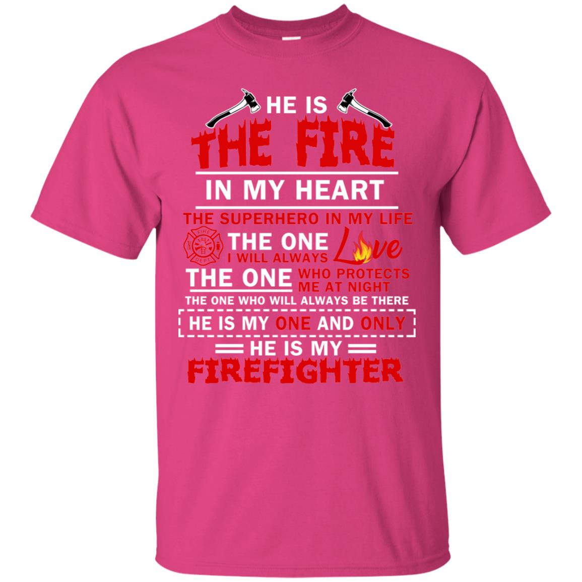 He Is The Fire In My Heart The Superhero In My Life The One I Will Always Love The One Who Protects Me At Night The One Who Will Always Be There He Is My One And Only He Is My Firefighter Heliconia
