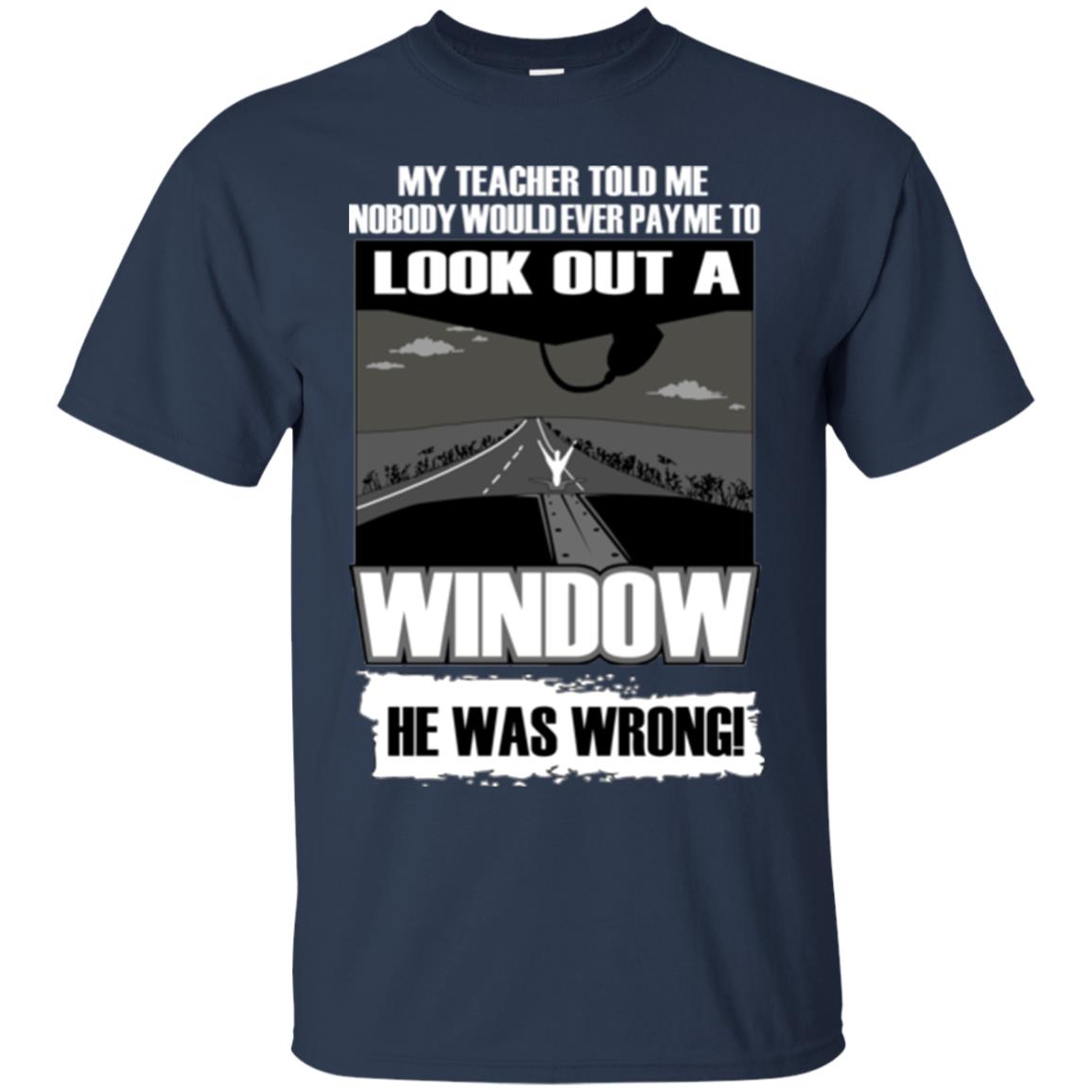 My Teacher Told Me Nobody Would Ever Pay To Look Out A Window He Was Wrong Navy