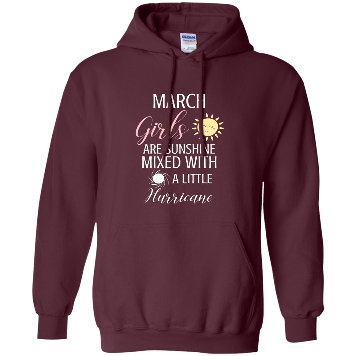 March Girls Are Sunshine Mixed With A Little Hurricane T-shirt Maroon