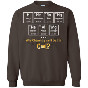 Why Chemistry Can_t Be This Cool Harry Potter Element Movie T-shirtG180 Gildan Crewneck Pullover Sweatshirt 8 oz.