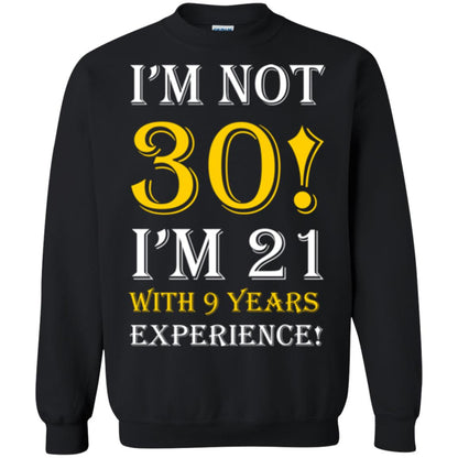 Birthday T-shirt I’m Not 30 I’m 21 With 9 Years Experience Black
