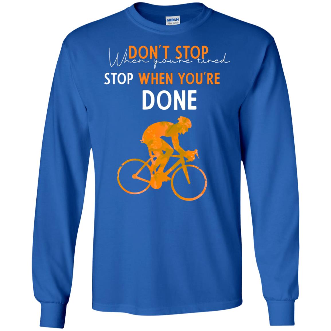 Dont Stop When You're Tired Stop When You Are Done Riding Shirt Royal