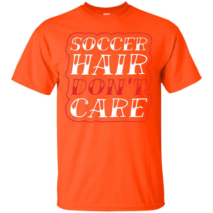 Soccer Hair Dont Care Funny Soccer T-shirt Orange