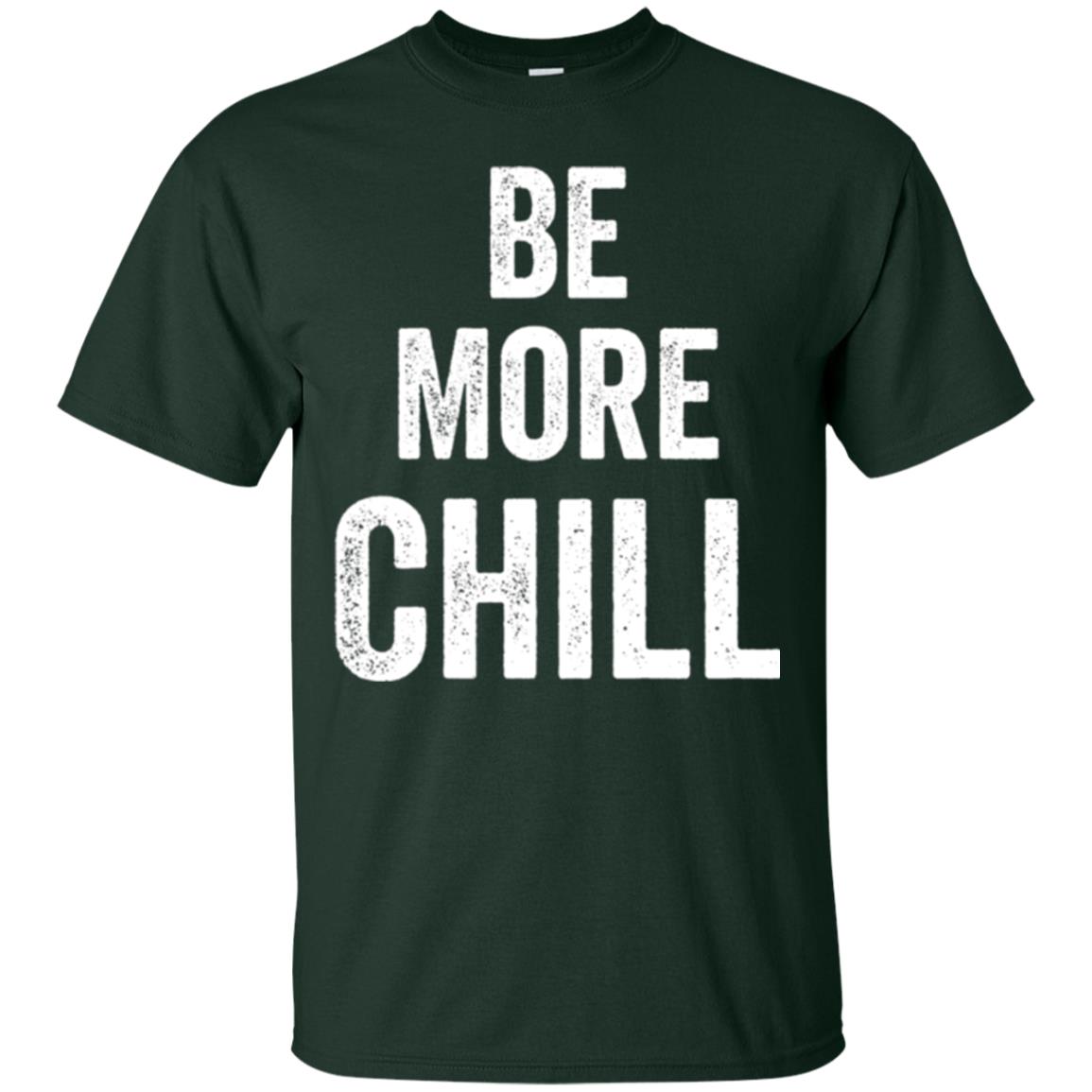 Be More Chill T-shirt Forest Green