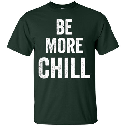 Be More Chill T-shirt Forest Green