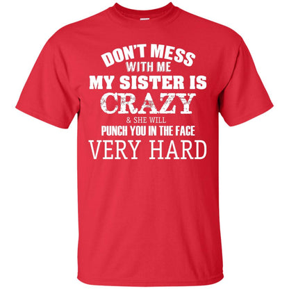 Don_t Mess With Me My Sister Is Crazy Funny Family T-shirt Red