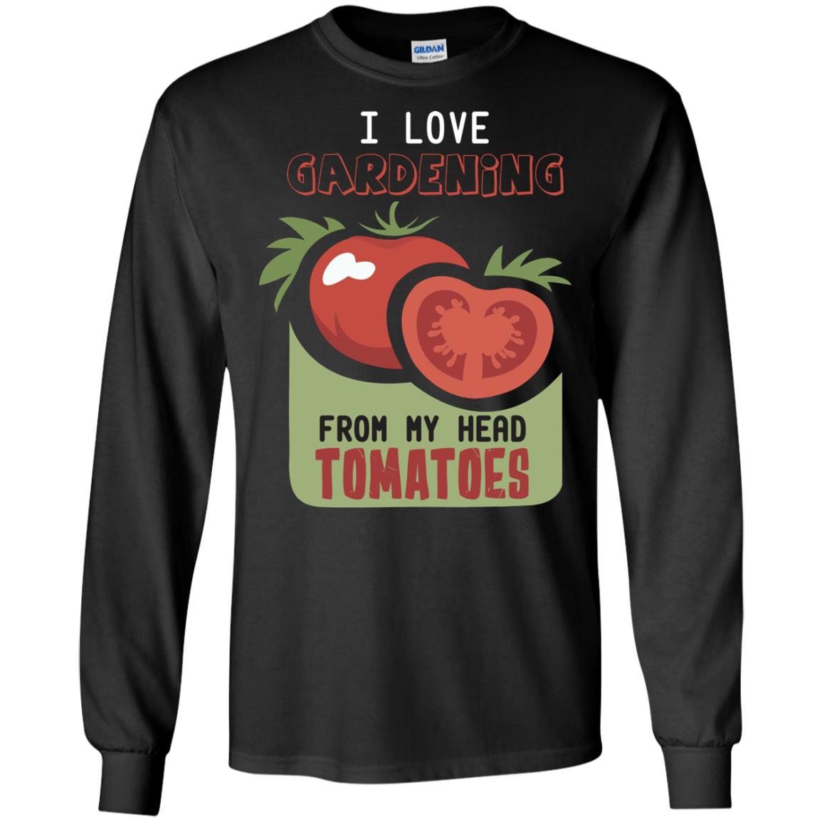 I Love Gardening From My Head Tomatoes Tomatoes Lovers Shirt Black