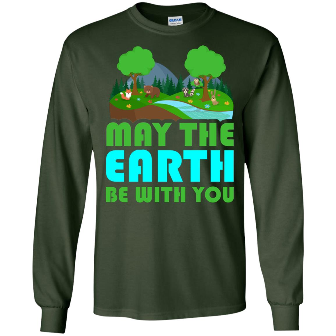 May The Earth Be With You Earth Day T-shirt Forest Green