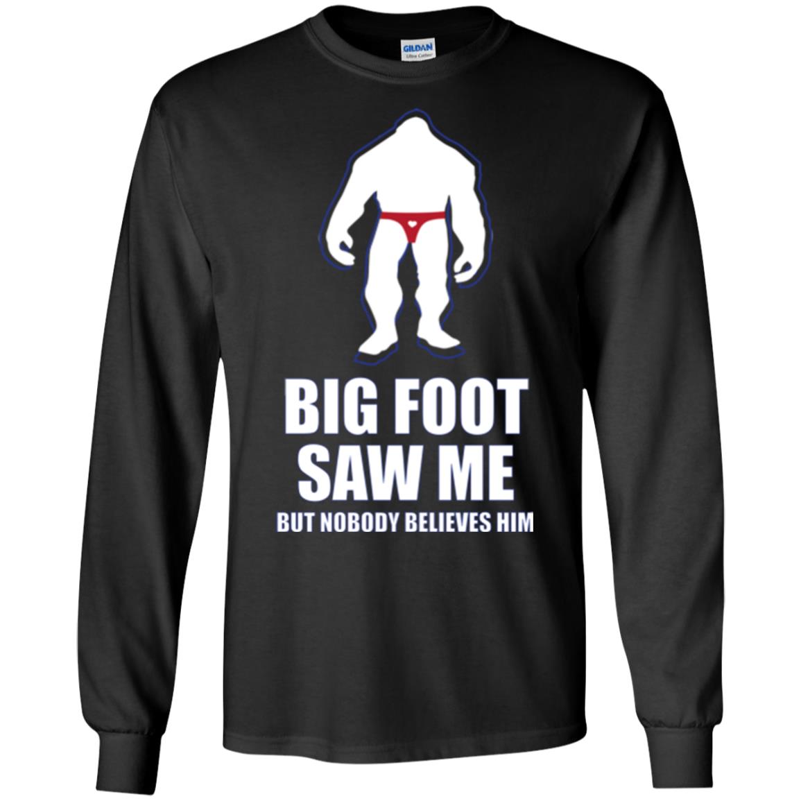 Big Foot Saw Me But Nobody Believes Him T-shirt Black