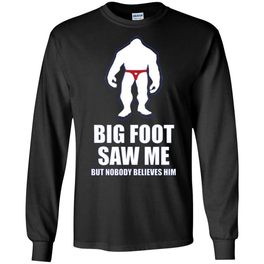 Big Foot Saw Me But Nobody Believes Him T-shirt Black
