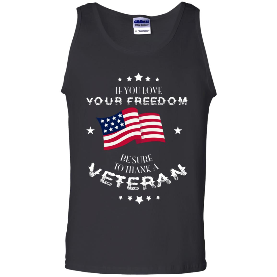 If You Love Your Freedom Be Sure To Thanks A Veteran ShirtG220 Gildan 100% Cotton Tank Top
