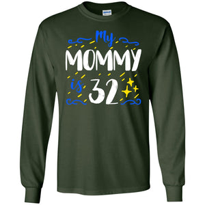 My Mommy Is 32 32th Birthday Mommy Shirt For Sons Or DaughtersG240 Gildan LS Ultra Cotton T-Shirt