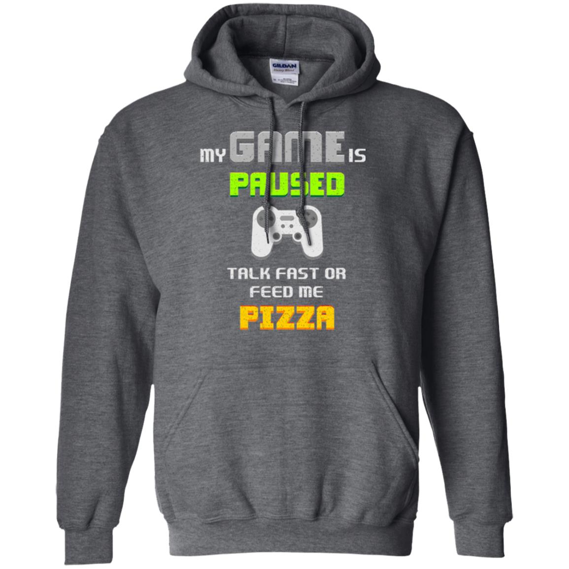 My Game Is Paused Talk Fast Or Feed Me Pizza Funny Gamer T-shirt Dark Heather