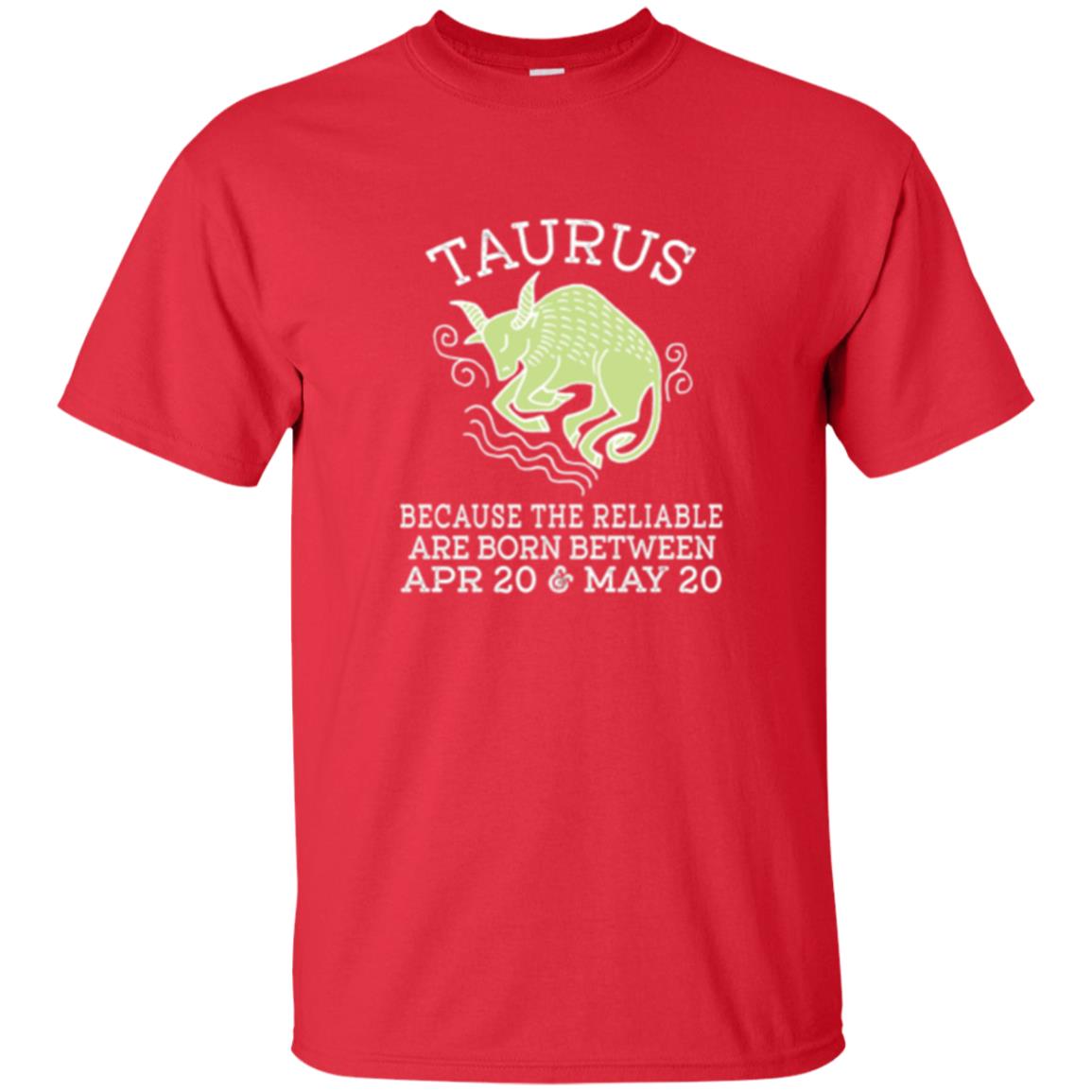 Taurus Because Reliable Are Born Between Apr 20 And May 20 Birthday T-shirt Red