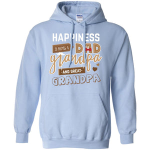 Happiness Is Being A Dad Grandpa And Great Grandpa ShirtG185 Gildan Pullover Hoodie 8 oz.